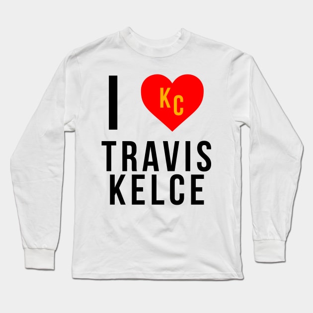 I love Travis Kelce Kansas City Chiefs Superbowl Champions Long Sleeve T-Shirt by Baydream